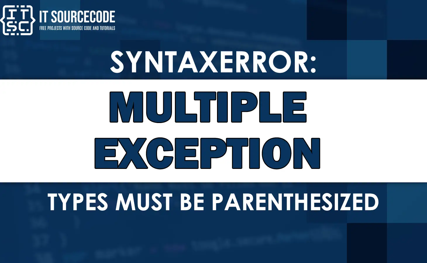 Syntaxerror: multiple exception types must be parenthesized
