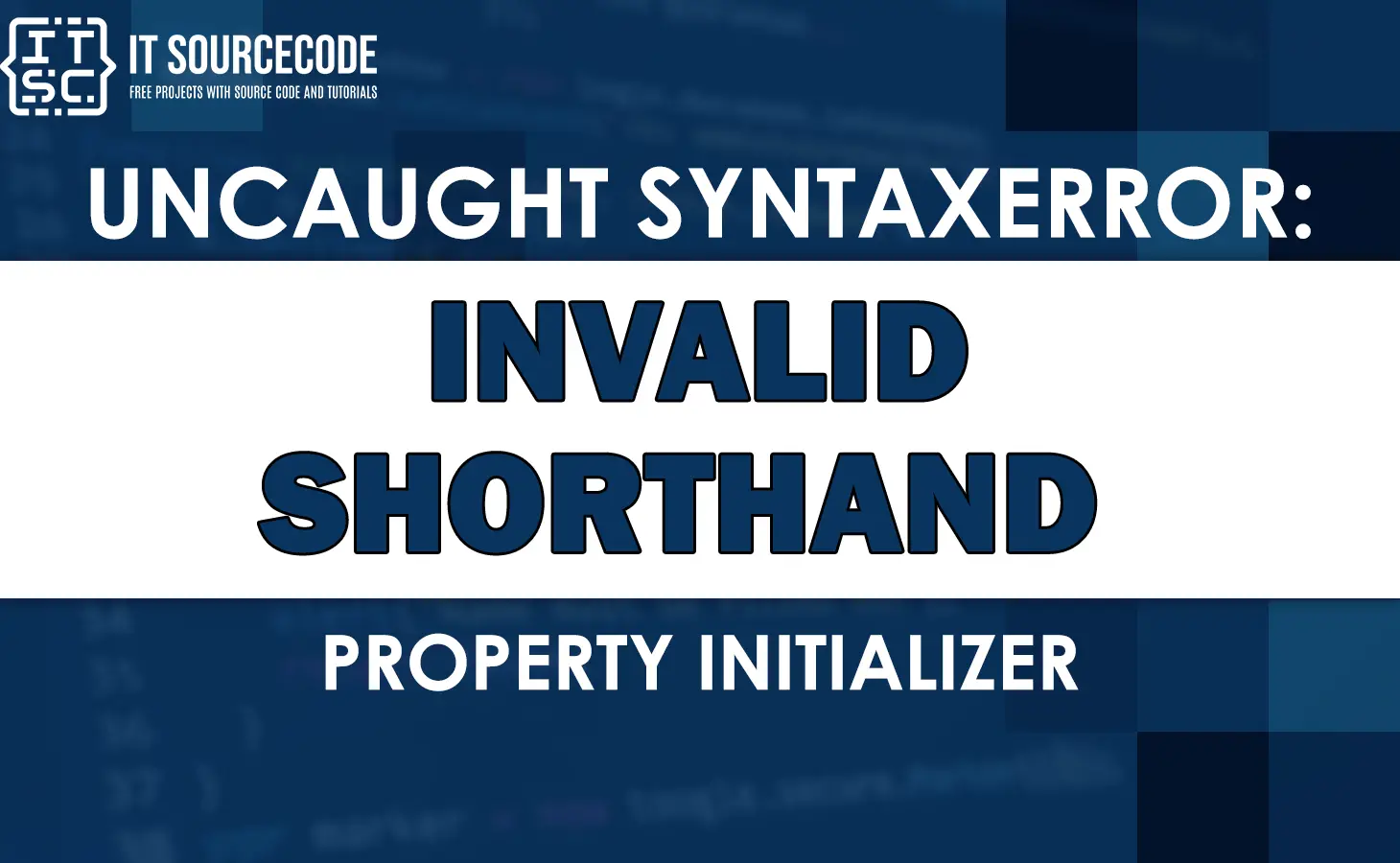 Uncaught syntaxerror: invalid shorthand property initializer