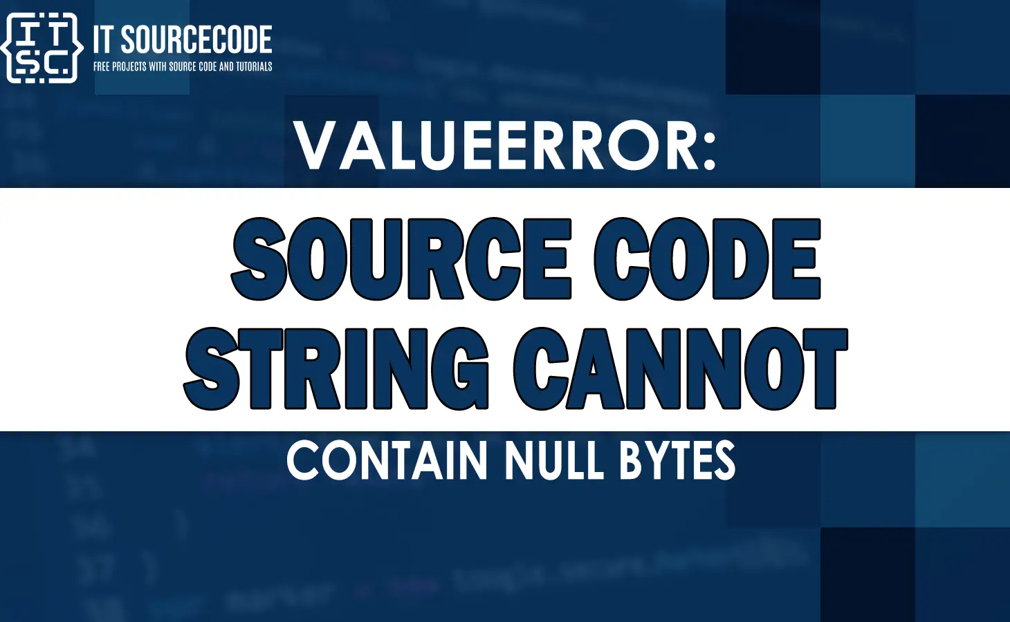 Valueerror source code string cannot contain null bytes