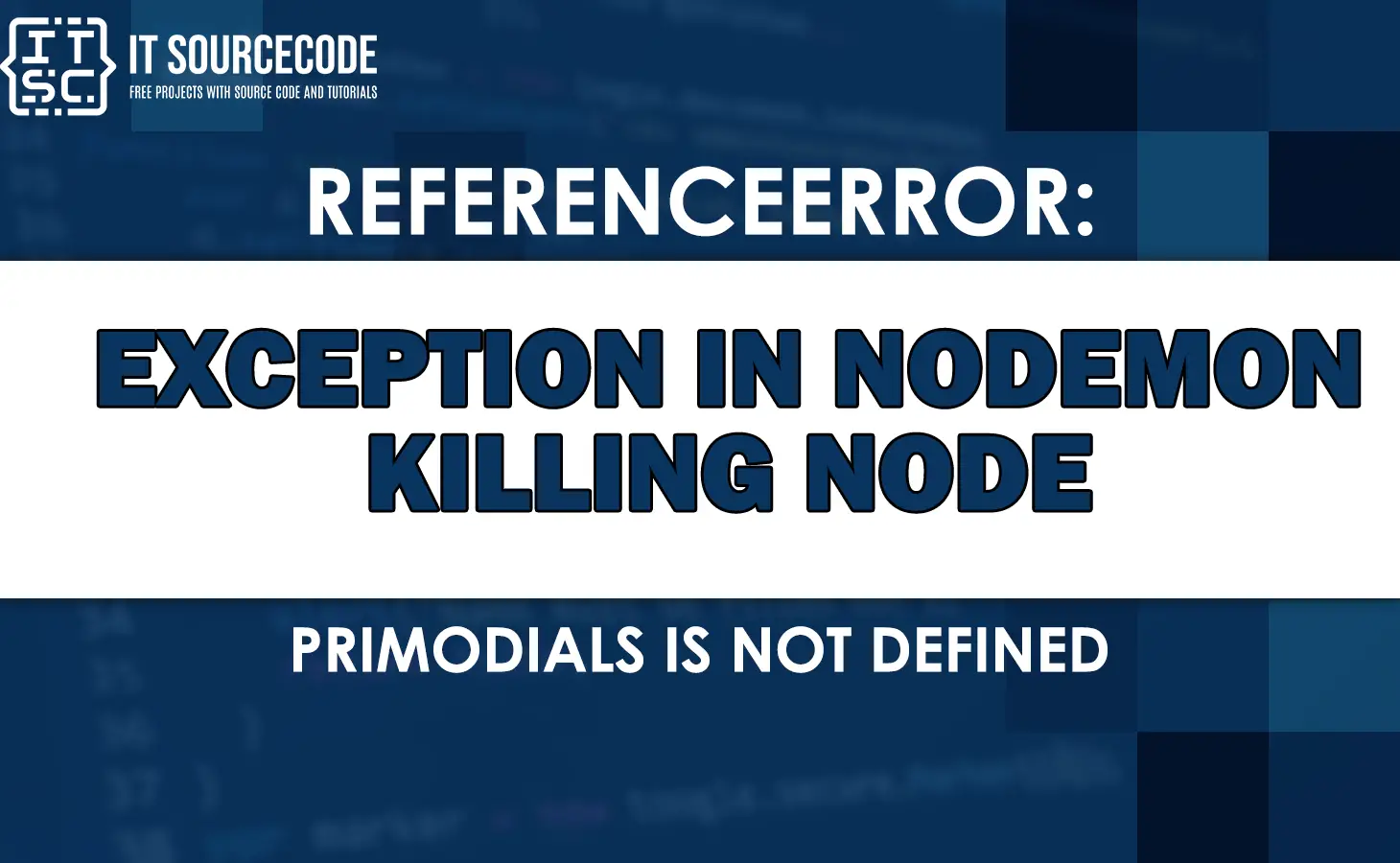 exception in nodemon killing node referenceerror primodials is not defined