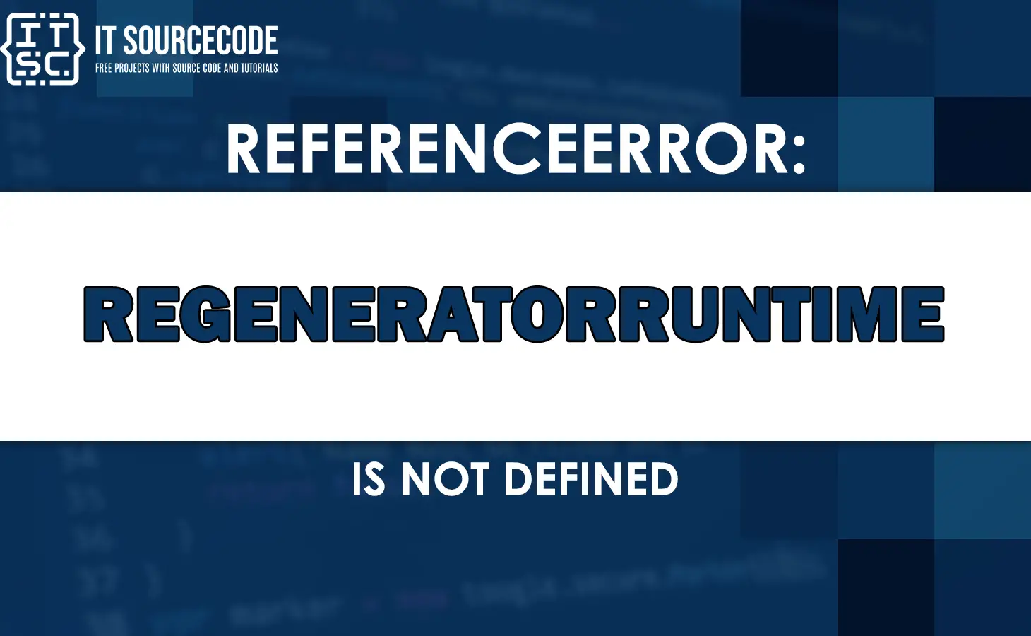 Referenceerror: Regeneratorruntime Is Not Defined [Solved]