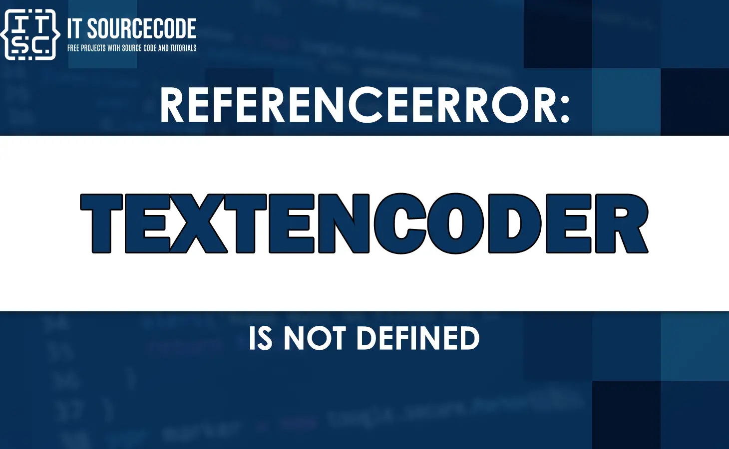 Referenceerror: Textencoder Is Not Defined [Solved]