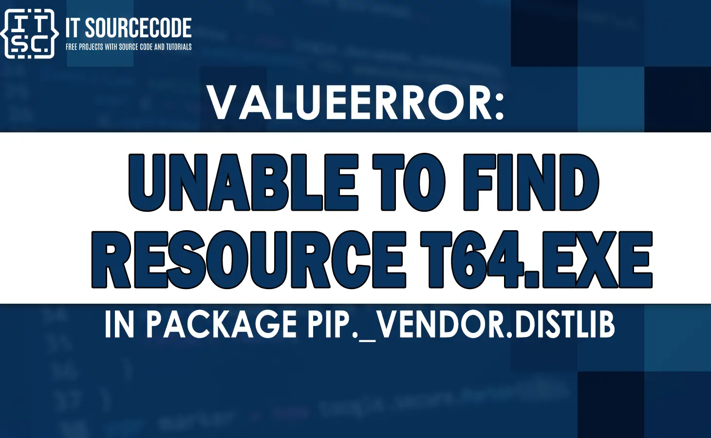 valueerror unable to find resource t64.exe in package pip._vendor.distlib