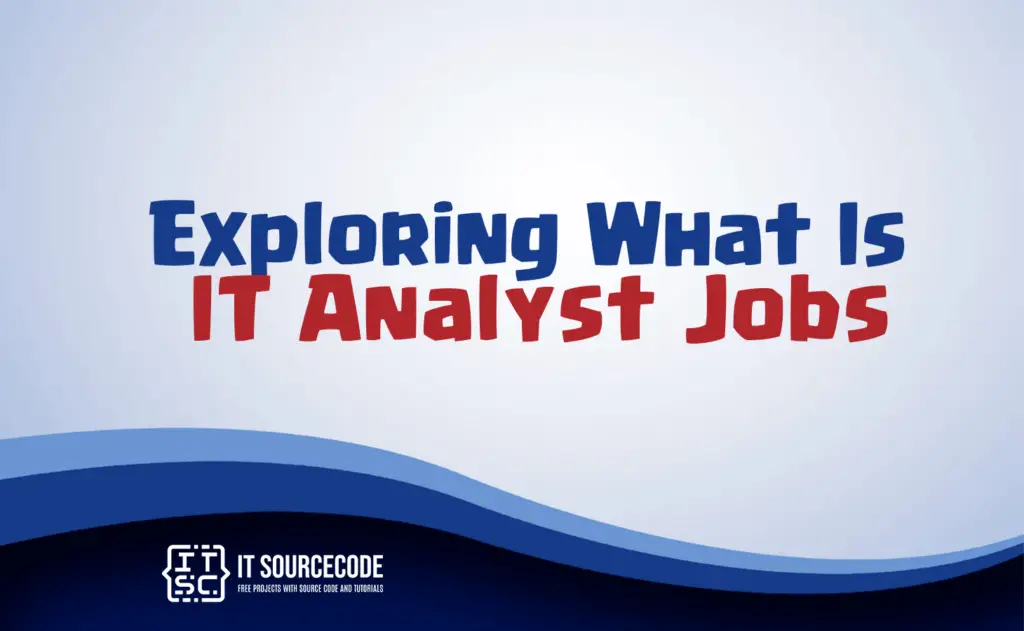 exploring what is it analyst jobs