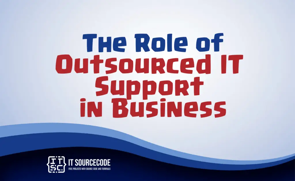 the role of outsourced it support in business