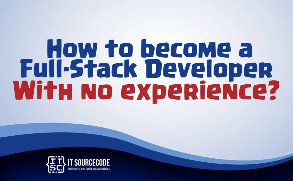 how to become a full-stack developer with no experience