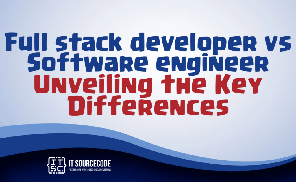 full stack developer vs software engineer