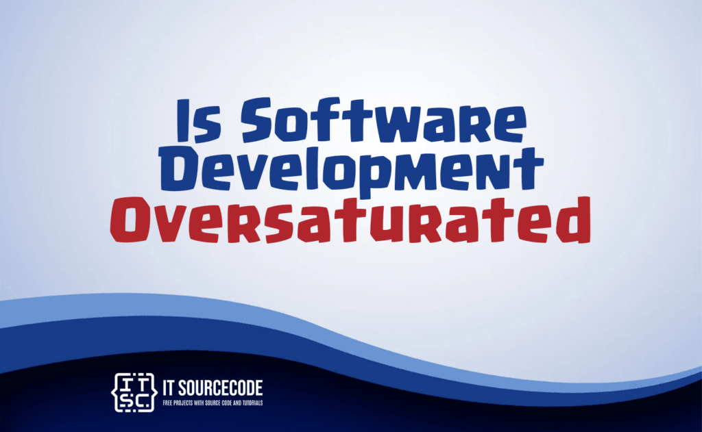 is software development oversaturated