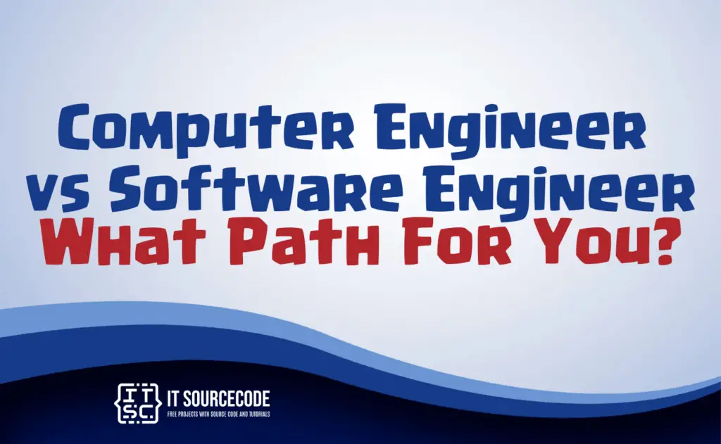 computer-engineer-vs-software-engineer-what-path-for-you