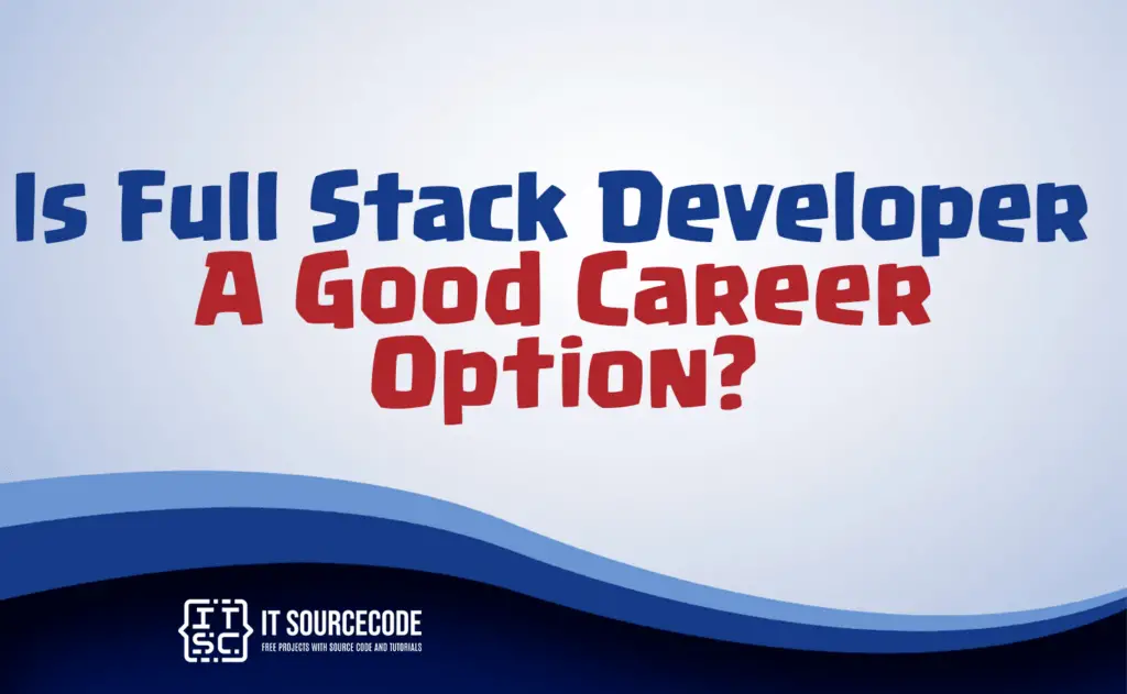 is full stack developer a good career option