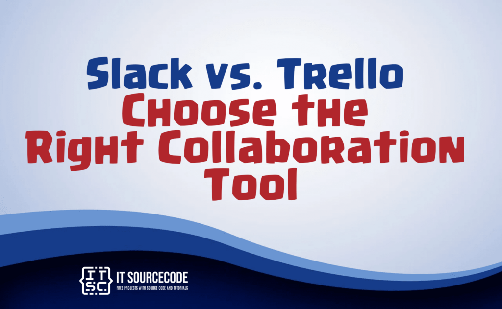 slack vs. trello | choose the right collaboration tool