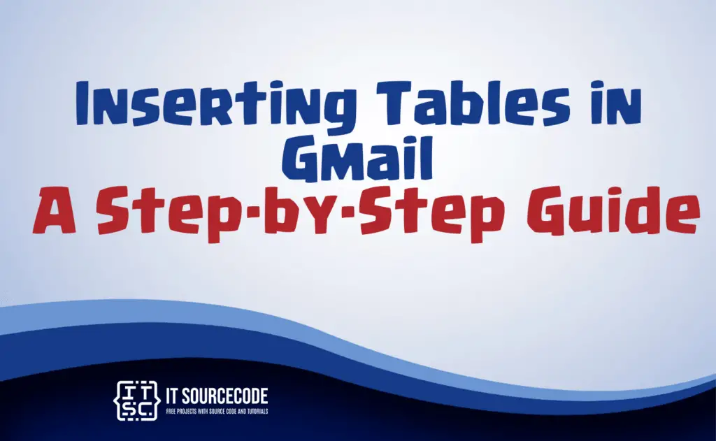 inserting tables in gmail: a step by step guide