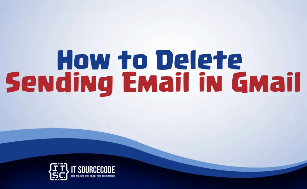 can i delete an email after sending gmail