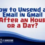 How to Unsend an Email in Gmail After an Hour or a day?