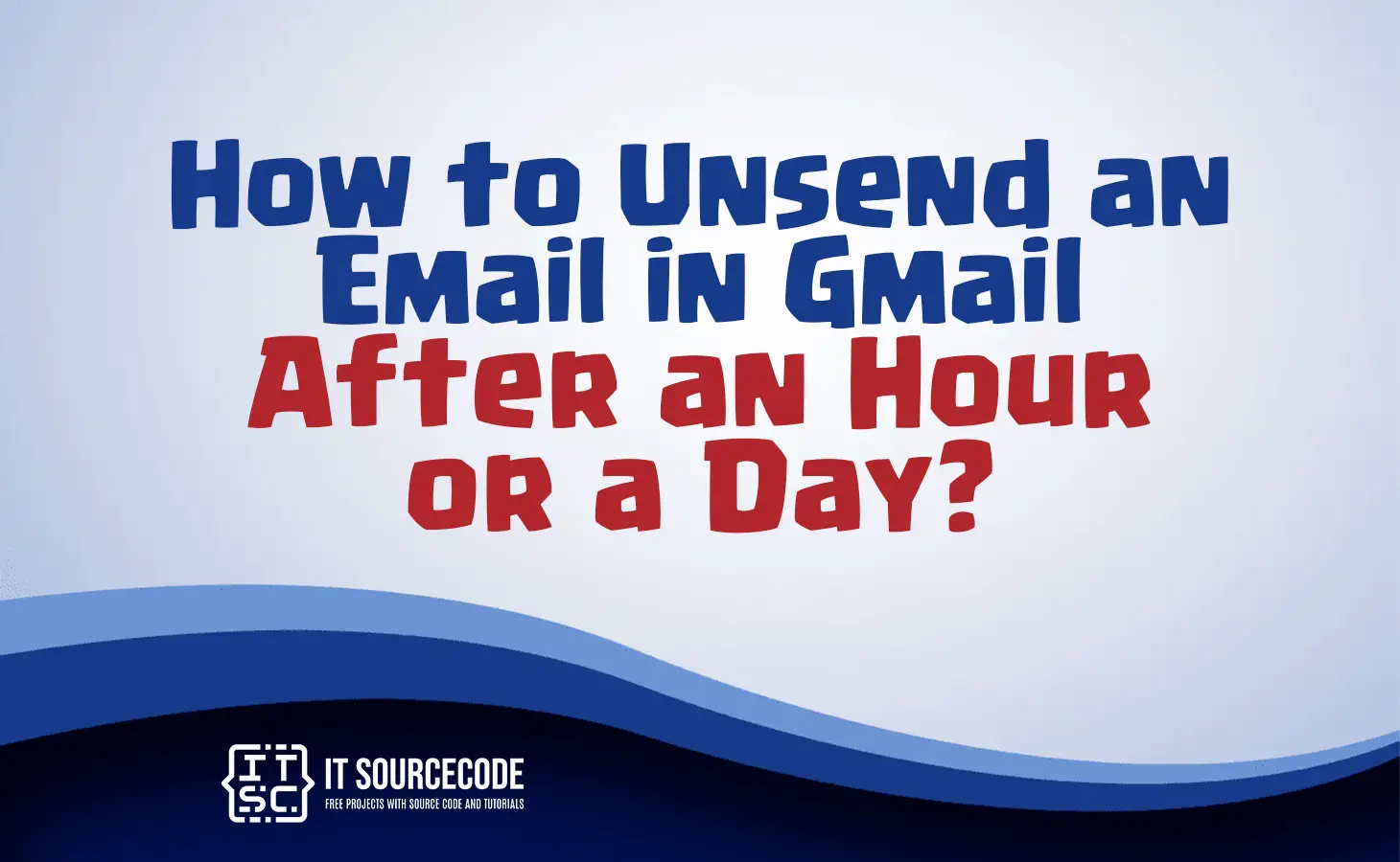 how to unsend an email in gmail after an hour or a day