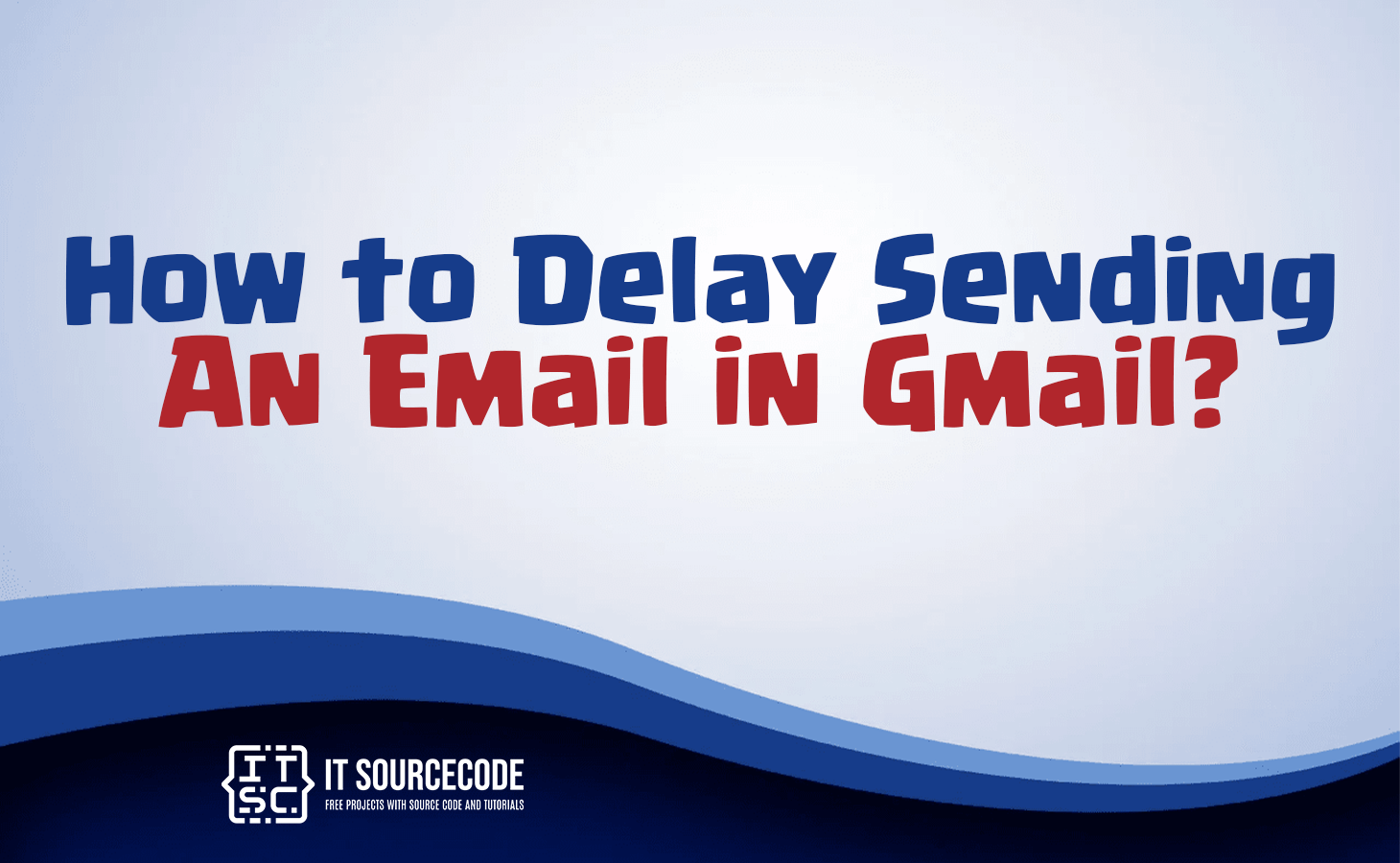 how to delay send email in gmail