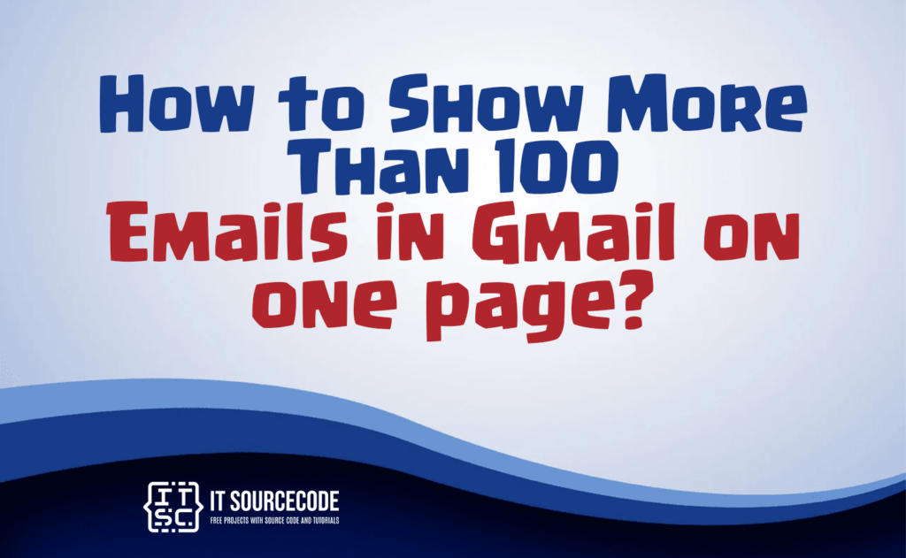how to show more than 100 emails in gmail