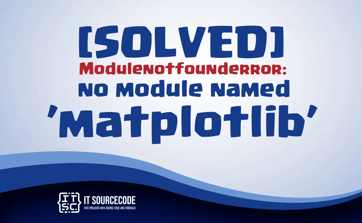 Modulenotfounderror no module named 'matplotlib'
