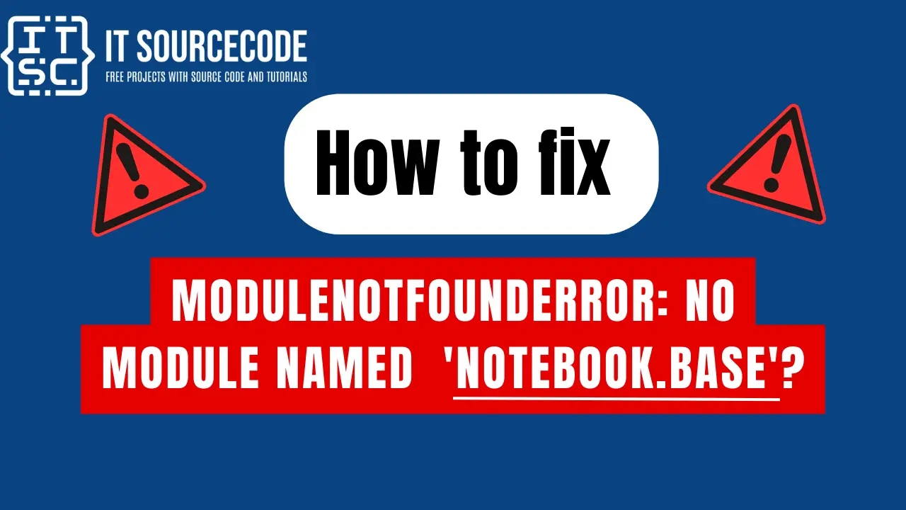 Modulenotfounderror: no module named 'notebook.base'