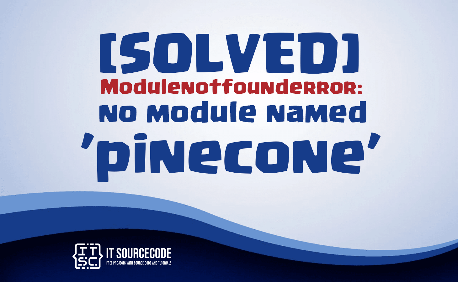 modulenotfounderror no module named pinecone