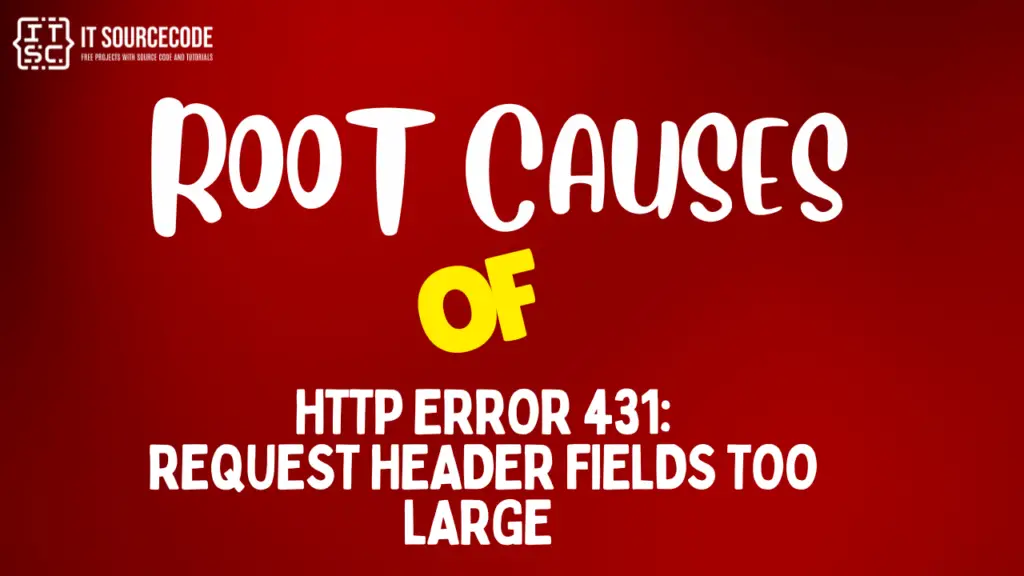 Root Causes of HTTP Error 431