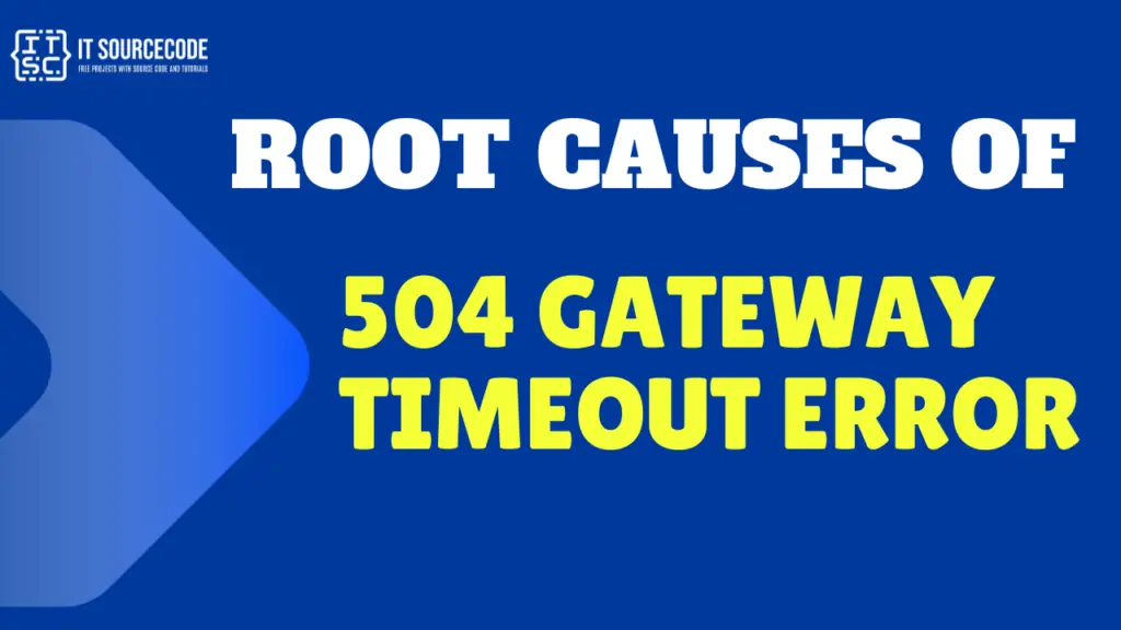Root Causes of HTTP 504 Error 504 Gateway Timeout