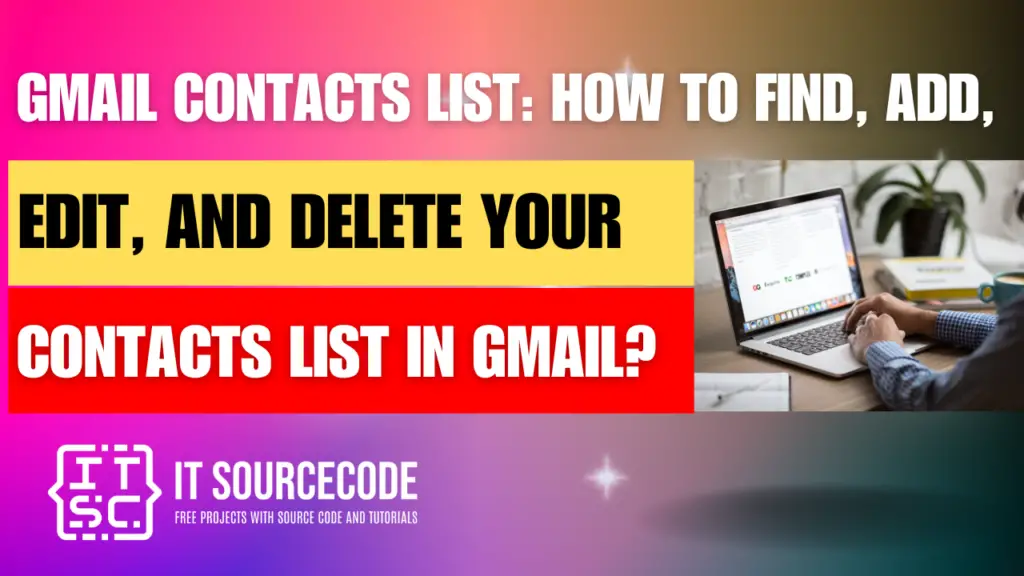 Gmail Contacts List: How to Add, Edit, Delete, and Find your Contacts ...