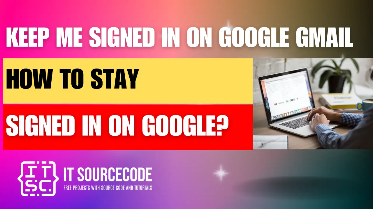how to stay signed in on google