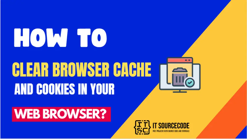 How to Clear Browser Cache and Cookies in Your Web Browser?