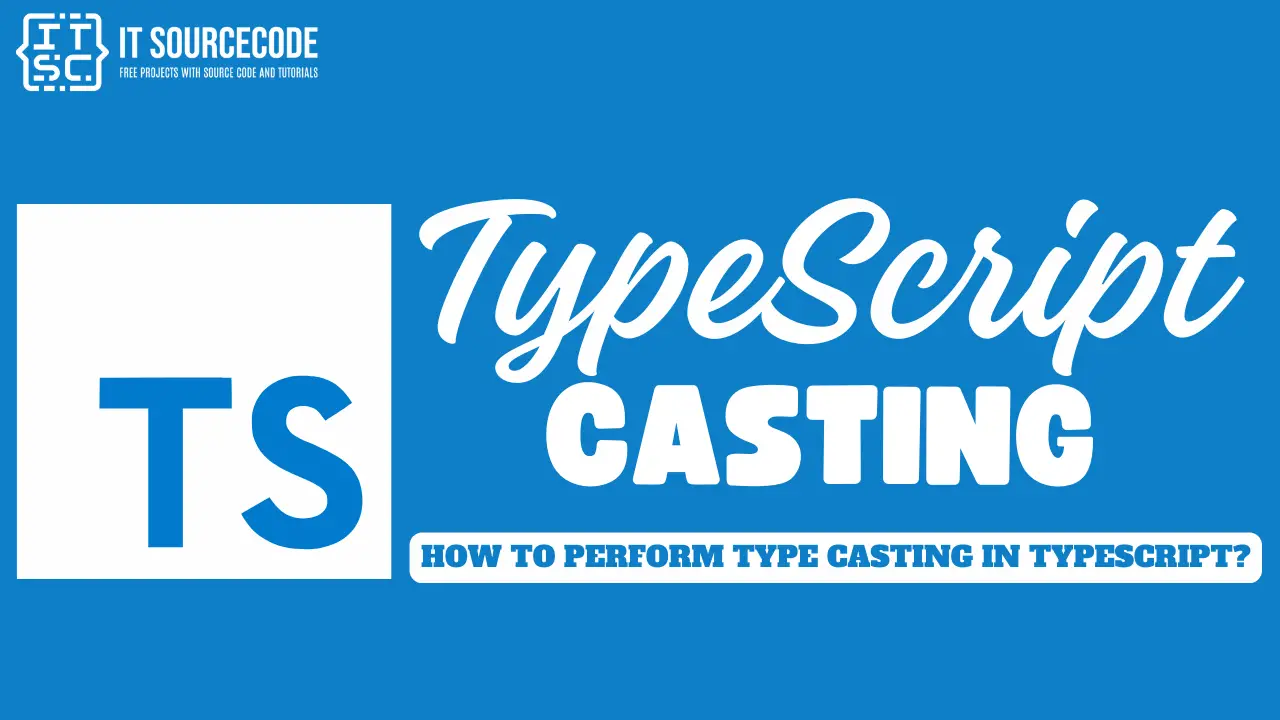 TypeScript Casting How to Perform Type Casting in TypeScript