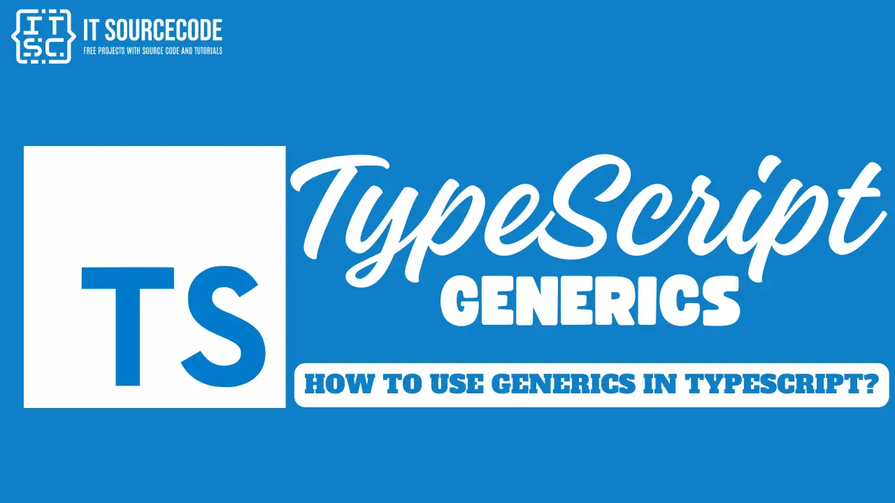 TypeScript Generics: How To Use Generics in TypeScript