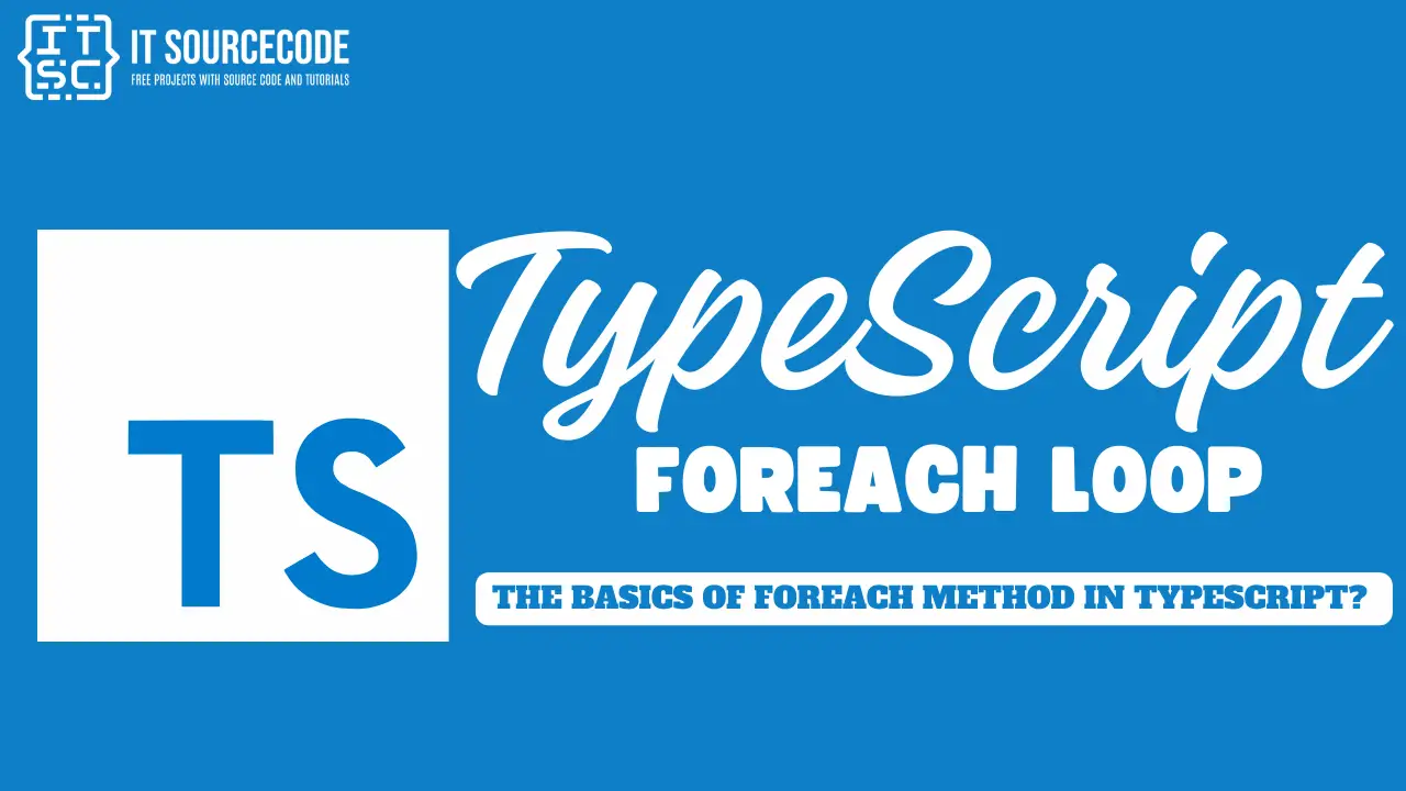 TypeScript forEach Loop The Basics of forEach Method in TS