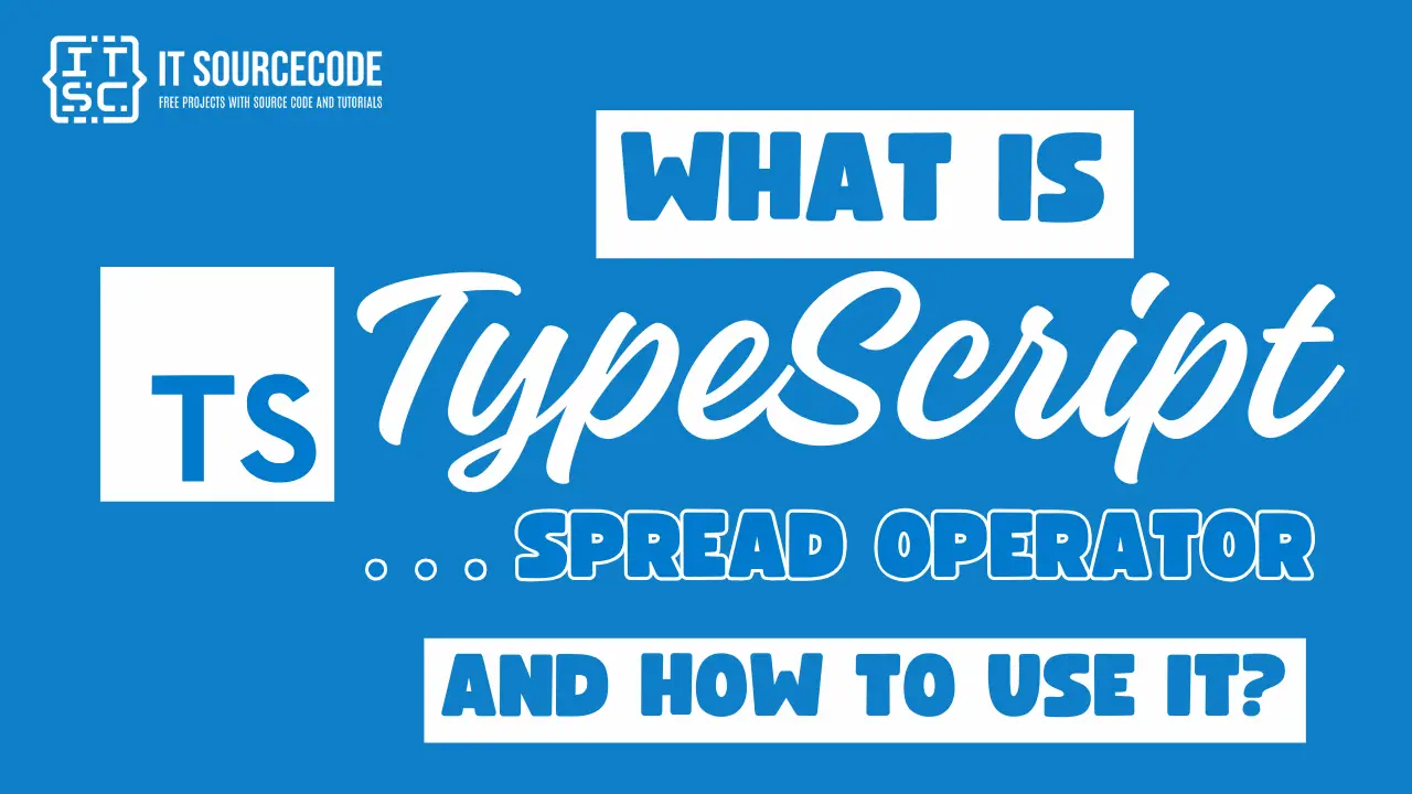 What is TypeScript … Spread Operator and How to Use it