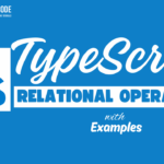 Relational Operators in TypeScript with Examples