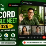How to Record Google Meet (2026 Complete Recording Guide)