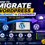 How to Migrate WordPress from Bluehost to Cloudways